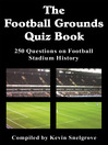 The football grounds quiz book : 250 questions on football stadium history